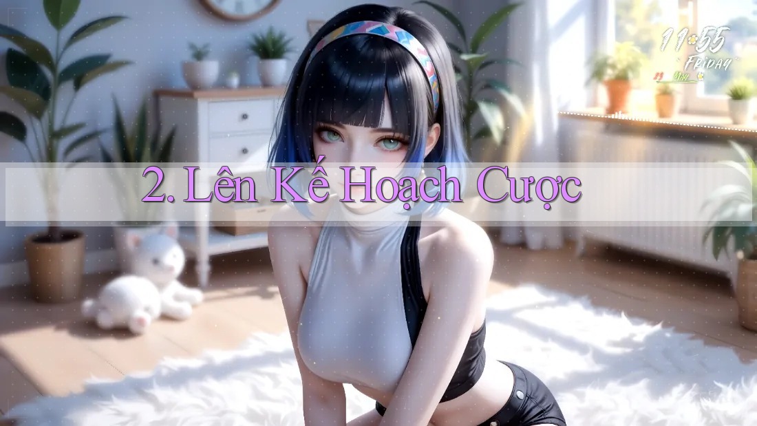 2. Lên Kế Hoạch Cược 2. Lên Kế Hoạch Cược