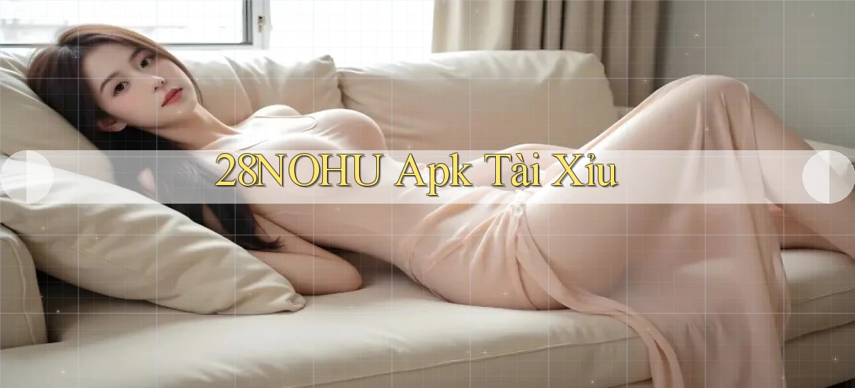28nohu apk tài xỉu