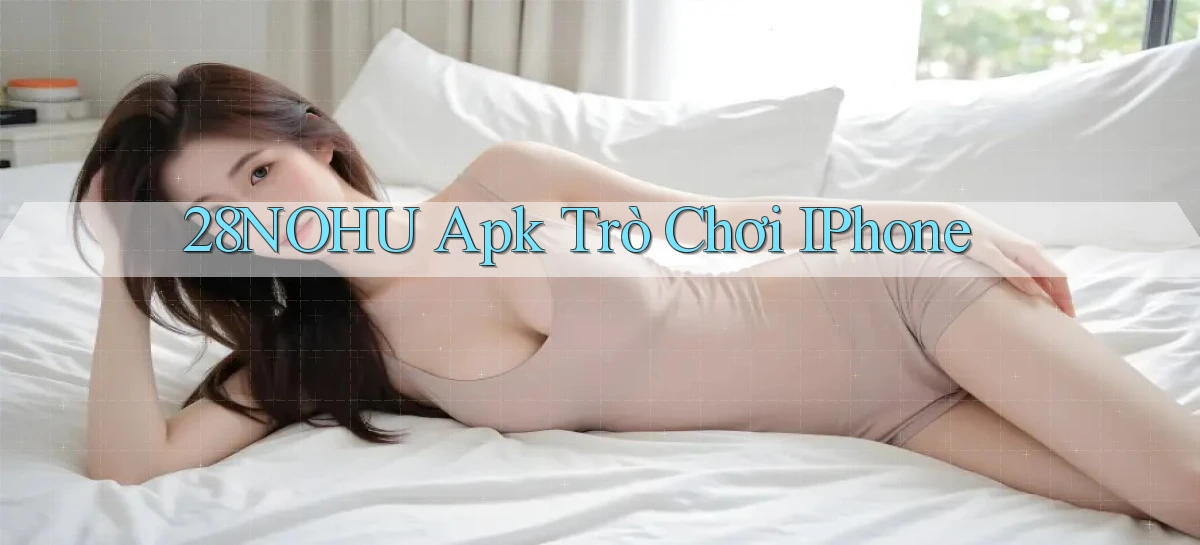 28nohu apk trò chơi iPhone
