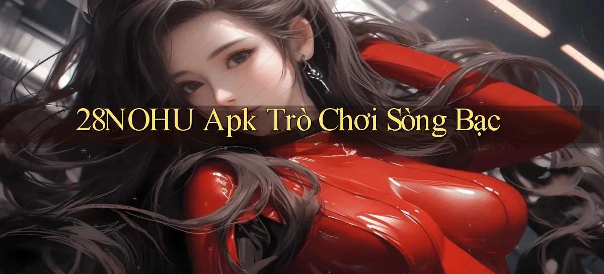 28nohu apk trò chơi sòng bạc