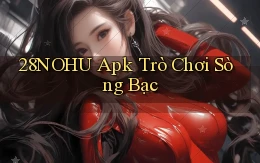 28nohu apk trò chơi sòng bạc