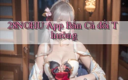 28nohu app bắn cá đổi thưởng