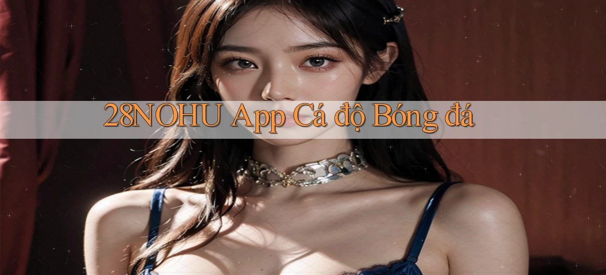 28nohu app cá độ bóng đá