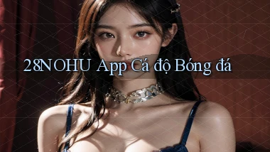 28nohu app cá độ bóng đá