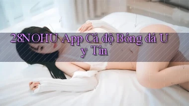 28nohu app cá độ bóng đá uy tín