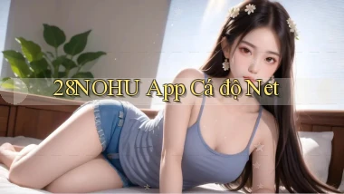 28nohu app cá độ net