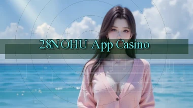 28nohu app casino