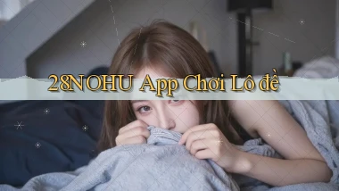 28nohu app chơi lô đề