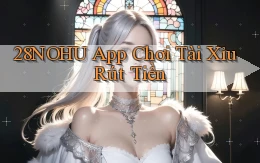 28nohu app chơi tài xỉu rút tiền