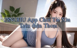 28nohu app chơi tài xỉu trên điện thoại