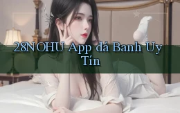 28nohu app đá banh uy tín