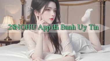 28nohu app đá banh uy tín