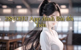 28nohu app đánh bài đổi tiền