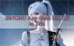 28nohu app đánh bài kiếm tiền