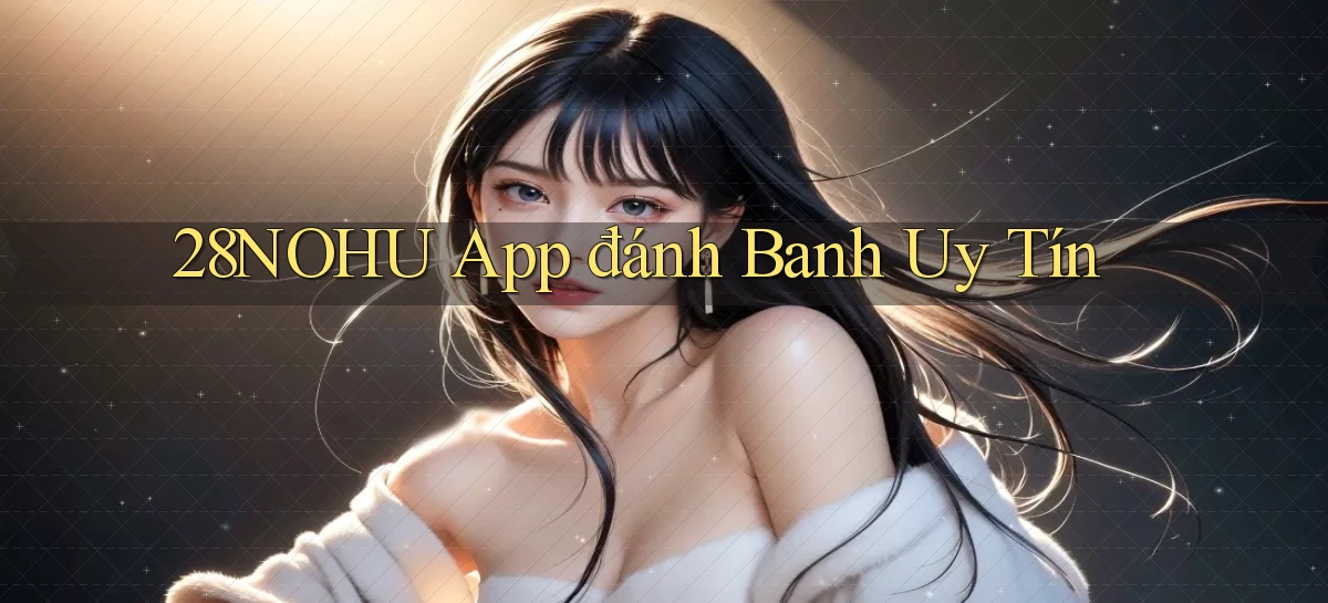 28nohu   Game Số 2026 Truy Cập Xác Thực
