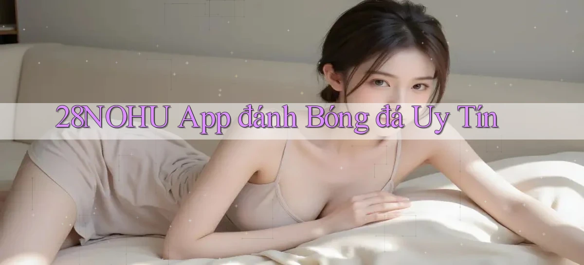28nohu   Game Số 2026 Truy Cập Xác Thực