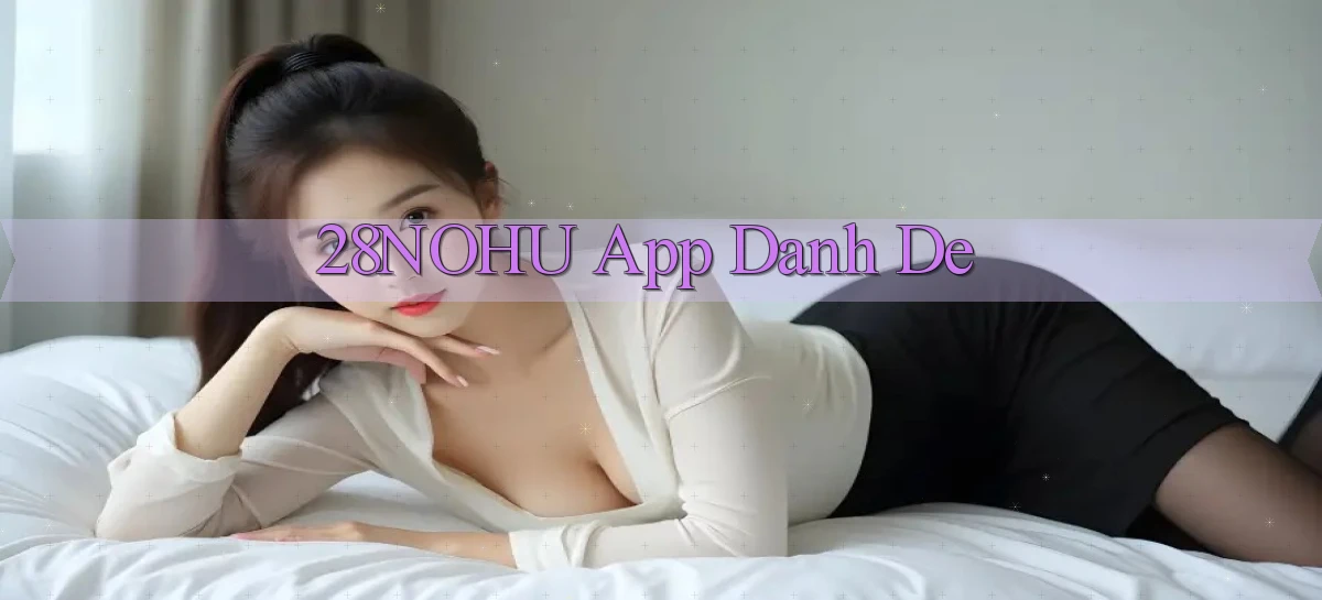 28nohu   Game Số 2026 Truy Cập Xác Thực