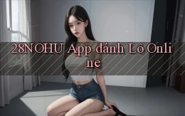 28nohu app đánh lô online