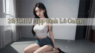 28nohu app đánh lô online