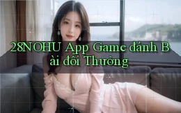 28nohu app game đánh bài đổi thưởng
