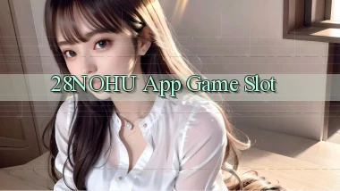 28nohu app game slot