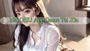 28nohu app game tài xỉu