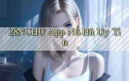 28nohu app nổ hủ uy tín