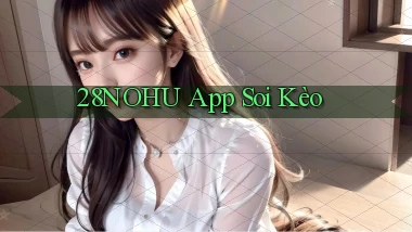 28nohu app soi kèo