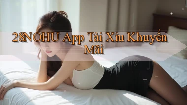 28nohu app tài xỉu khuyến mãi