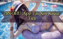 28nohu app tài xỉu kiếm tiền