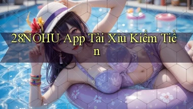 28nohu app tài xỉu kiếm tiền