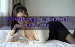 28nohu app tài xỉu online uy tín
