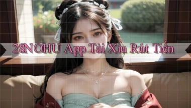 28nohu app tài xỉu rút tiền