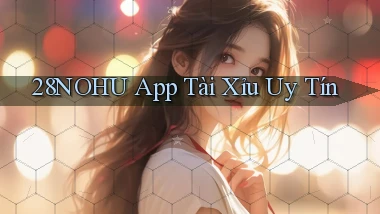 28nohu app tài xỉu uy tín
