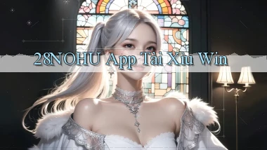 28nohu app tài xỉu win
