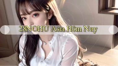 28nohu asia hôm nay