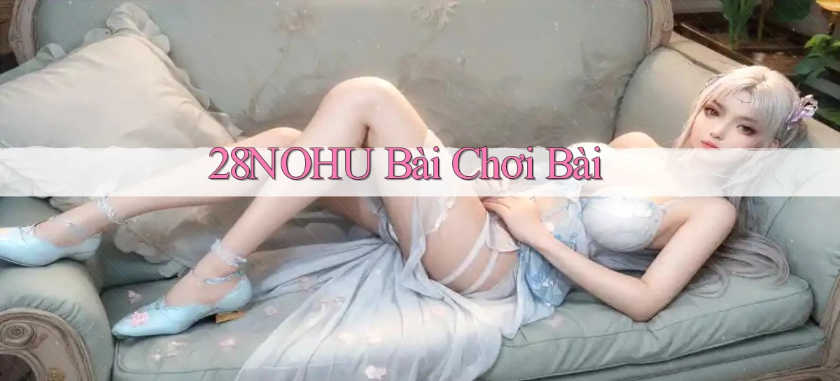 28nohu   Game Số 2026 Truy Cập Xác Thực