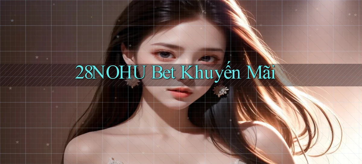28nohu bet khuyến mãi