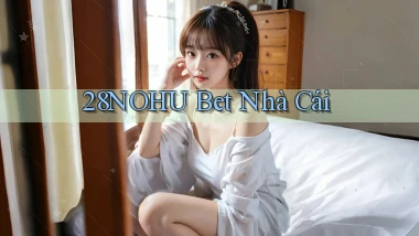 28nohu bet nhà cái