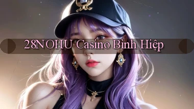 28nohu casino bình hiệp