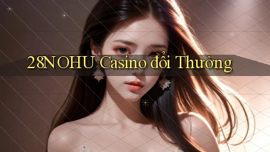 28nohu casino đổi thưởng