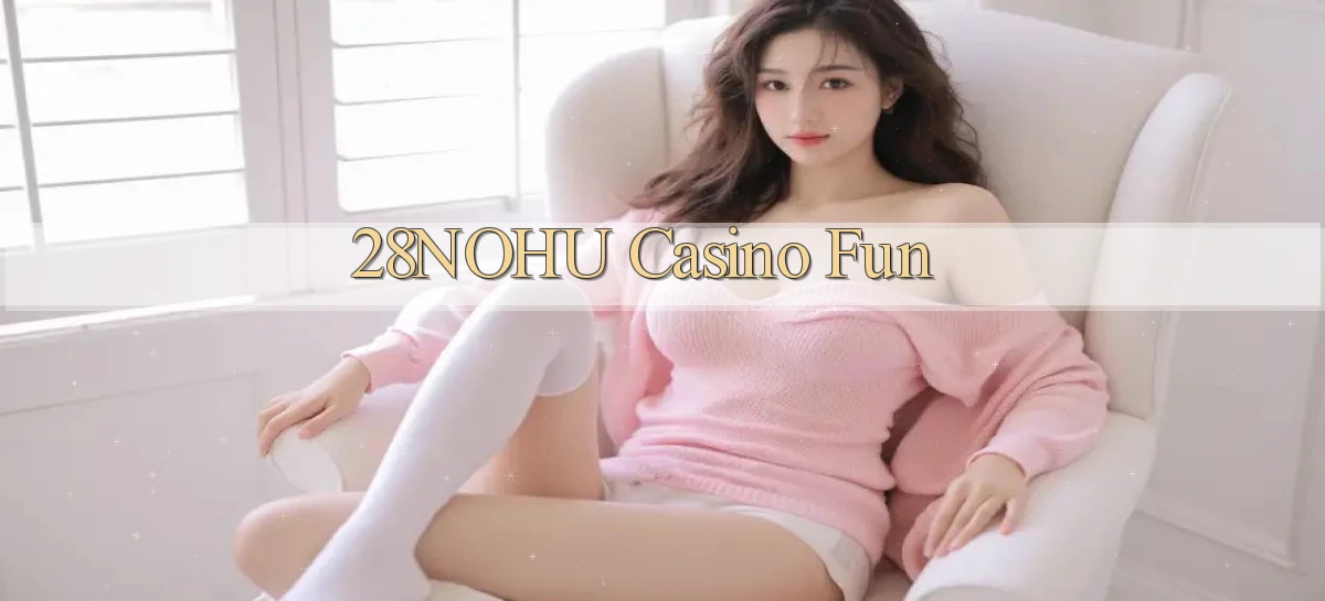 28nohu   Game Số 2026 Truy Cập Xác Thực