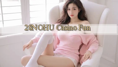28nohu casino fun