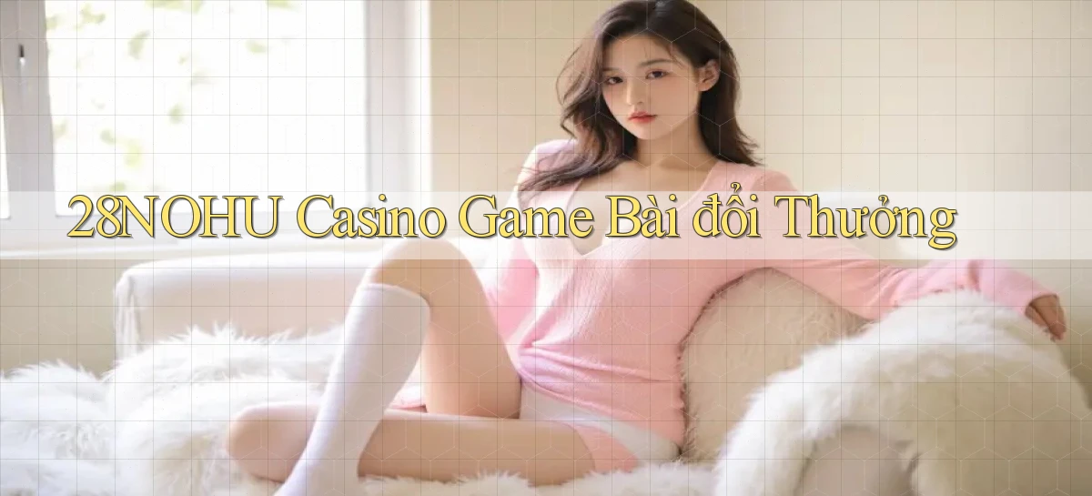 28nohu casino game bài đổi thưởng