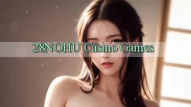 28nohu casino games