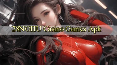 28nohu casino games apk