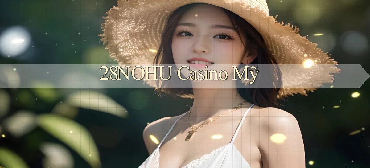28nohu casino mỹ