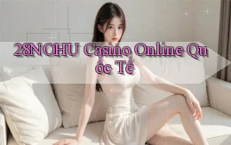 28nohu casino online quốc tế