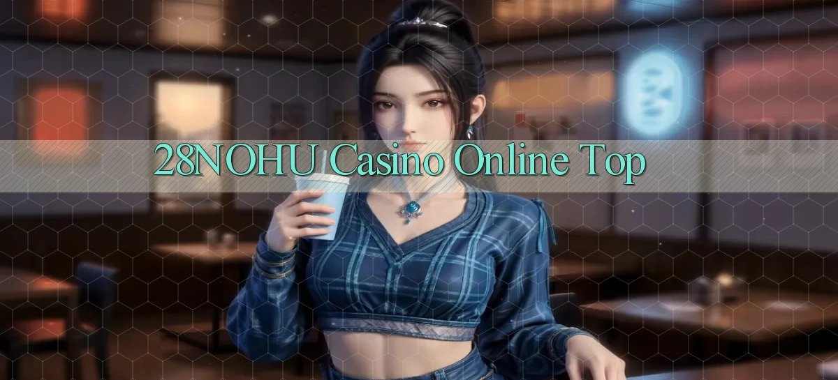 28nohu casino online top