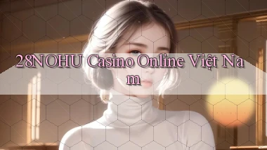 28nohu casino online việt nam